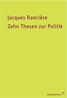 Jacques Rancière Zehn Thesen zur Politik