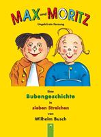 Wilhelm Busch Max und Moritz (ungekürzte Fassung)