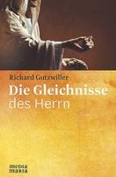 Richard Gutzwiller Die Gleichnisse des Herrn