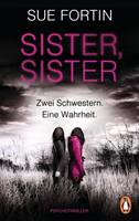 Sue Fortin Sister, Sister - Zwei Schwestern. Eine Wahrheit.