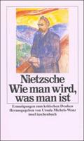 Friedrich Nietzsche Wie man wird, was man ist