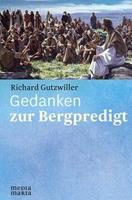 Richard Gutzwiller Gedanken zur Bergpredigt