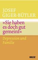 Josef Giger-Bütler »Sie haben es doch gut gemeint«
