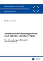 Carsten Bormann Transnationale Informationsgewinnung durch Nachrichtendienste und Polizei