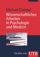 Michael Trimmel Wissenschaftliches Arbeiten in Psychologie und Medizin