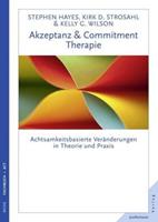 Steven C. Hayes, Kirk D. Strosahl, Kelly G. Wilson Akzeptanz- & Commitment-Therapie