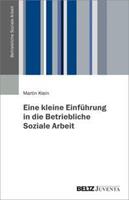 Martin Klein Eine kleine Einführung in die Betriebliche Soziale Arbeit