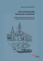 Helmut Herman Bechtel Eine interkulturelle literarische Landschaft: Die Repräsentationen des Fremden in der ungarndeutschen Gegenwartsliteratur