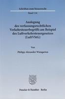 Philipp-Alexander Wiengarten Auslegung des verfassungsrechtlichen Verkehrsteuerbegriffs am Beispiel des Luftverkehrsteuergesetzes (LuftVStG).
