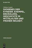 Niklaus Largier Diogenes der Kyniker. Exempel, Erzählung, Geschichte in Mittelalter und Früher Neuzeit.