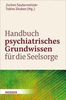 Herder Handbuch psychiatrisches Grundwissen für die Seelsorge