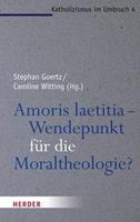 Herder Amoris laetitia - Wendepunkt für die Moraltheologie℃