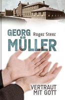 Roger Steer Georg Müller - Vertraut mit Gott