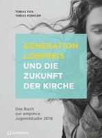 Tobias Faix, Tobias Künkler Generation Lobpreis und die Zukunft der Kirche