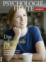 Julius Beltz GmbH & Co. KG Psychologie Heute Compact 45: Das gelingende Leben
