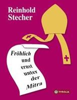 Reinhold Stecher Fröhlich und ernst unter der Mitra