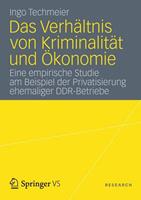 Ingo Techmeier Das Verhältnis von Kriminalität und Ökonomie