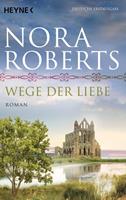 Nora Roberts Wege der Liebe / O'Dwyer Trilogie Bd.3