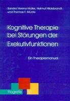 Sandra Müller, Helmut Hildebrandt, Thomas F. Münte Kognitive Therapie bei Störungen der Exekutivfunktionen