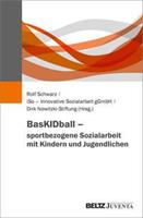 Juventa Verlag ein Imprint der Julius Beltz GmbH & Co. KG BasKIDball – sportbezogene Sozialarbeit mit Kindern und Jugendlichen