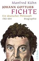 Manfred Kühn Johann Gottlieb Fichte