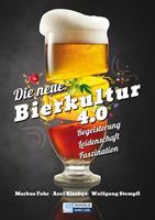 Markus Fohr, Axel Kiesbye, Wolfgang Stempfl Die neue Bierkultur 4.0