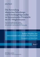 Julia Koch Die Anwendung islamischen Scheidungs- und Scheidungsfolgenrechts im Internationalen Privatrecht der EU-Mitgliedstaaten