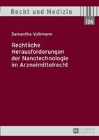 Samantha Volkmann Rechtliche Herausforderungen der Nanotechnologie im Arzneimittelrecht