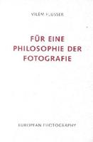 Vilem Flusser Für eine Philosophie der Fotografie