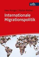Uwe Hunger, Stefan Rother Internationale Migrationspolitik