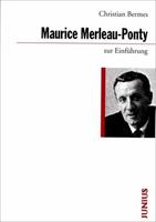 Christian Bermes Maurice Merleau-Ponty zur Einführung