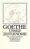 Siegfried Unseld Goethe, unser Zeitgenosse