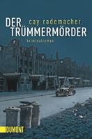Cay Rademacher Der Trümmermörder / Oberinspektor Stave Bd.1