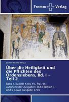 Jochen Michels (Hrsg. Über die Heiligkeit und die Pflichten des Ordenslebens, Bd. I - Teil 2