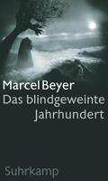 Marcel Beyer Das blindgeweinte Jahrhundert