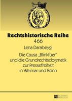 Lena Darabeygi Die Causa «Blinkfüer» und die Grundrechtsdogmatik zur Pressefreiheit in Weimar und Bonn