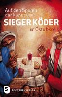 Eckhardt Scheiderer, Hermann Sorg Auf den Spuren von Sieger Köder im Ostalbkreis