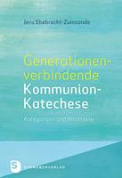 Jens Ehebrecht-Zumsande Generationenverbindende Kommunion-Katechse