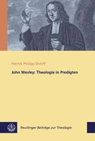 Patrick Philipp Streiff John Wesley: Theologie in Predigten