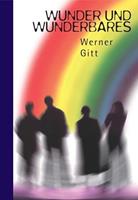 Werner Gitt Wunder und Wunderbares