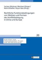 Peter Lang GmbH, Internationaler Verlag der Wissenschaften Rechtliche Funktionsbedingungen von Märkten und Formen der Konfliktbeilegung in China und Europa