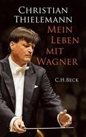 Christian Thielemann Mein Leben mit Wagner