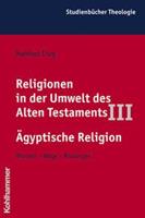 Manfred Görg Religionen in der Umwelt des Alten Testaments III: Ägyptische Religion