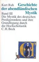 Kurt Ruh Die Mystik des deutschen Predigerordens und ihre Grundlegung durch die Hochscholastik