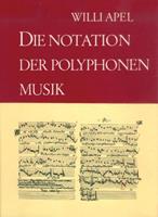Willi Apel Die Notation der polyphonen Musik 900-1600