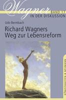Udo Bermbach Richard Wagners Weg zur Lebensreform