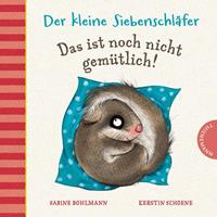 Sabine Bohlmann,  Kerstin Schoene Der kleine Siebenschläfer: Das ist noch nicht gemütlich!