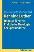 Henning Luther Impulse für eine Praktische Theologie der Spätmoderne