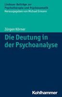 Jürgen Körner Die Deutung in der Psychoanalyse