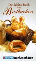 Ursula Calis Das kleine Buch vom Brotbacken